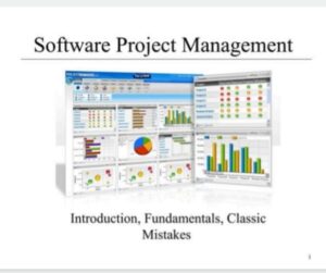 Software Project Management - Introduction Fundamentals and Classic mistakes